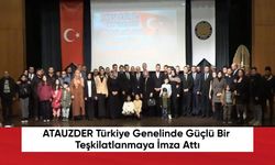 ATAUZDER Türkiye Genelinde Güçlü Bir Teşkilatlanmaya İmza Attı