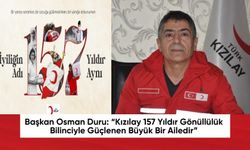 Başkan Osman Duru: “Kızılay 157 Yıldır Gönüllülük Bilinciyle Güçlenen Büyük Bir Ailedir”