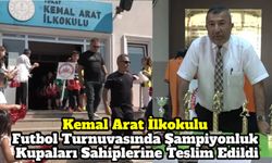Kemal Arat İlkokulu Futbol Turnuvasında Şampiyonluk Kupaları Sahiplerine Teslim Edildi