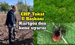 CHP Tokat İl Başkanı Kurtgöz’den kene uyarısı