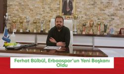 Ferhat Bülbül, Erbaaspor’un Yeni Başkanı Oldu