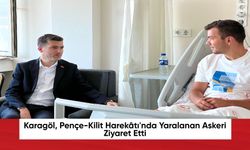Karagöl, Yaralanan Askeri Ziyaret Etti
