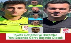 Tokatlı Gözlemci ve Hakemler Yeni Sezonda Görev Başında Olacak