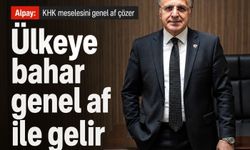 ALPAY: KHK SORUNUNU GENEL AF ÇÖZER