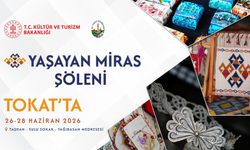 Tokat Yaşayan Miras Şöleni Başlıyor