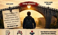 BİR DESTEK, BİR GELECEK:  "HAYIR KÖPRÜSÜ" PROJESİ  HAYATA GEÇİRİLİYOR