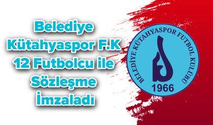 Belediye Kütahyaspor F.K 12 Futbolcu ile Sözleşme İmzaladı