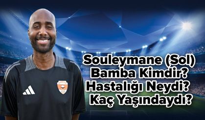 Souleymane (Sol) Bamba Kimdir, Hastalığı Neydi? Kaç Yaşındaydı?