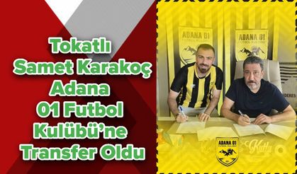 Tokatlı Samet Karakoç, Adana 01 Futbol Kulübü’ne Transfer Oldu