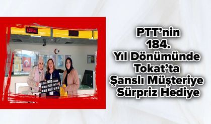 PTT’nin 184. Yıl Dönümünde Tokat’ta Şanslı Müşteriye Sürpriz Hediye