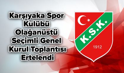 Karşıyaka Spor Kulübü Olağanüstü Seçimli Genel Kurul Toplantısı Ertelendi