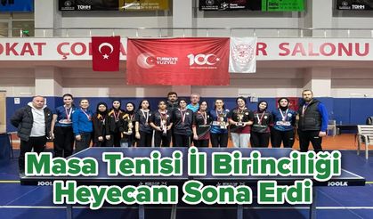 Masa Tenisi İl Birinciliği Heyecanı Sona Erdi