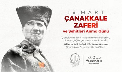 Başkan Yazıcıoğlu’ndan 18 Mart Çanakkale Zaferi’nin 110. Yılı Mesajı