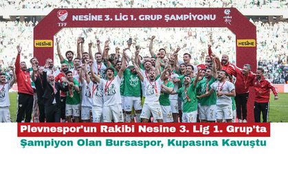 Plevnespor'un Rakibi Nesine 3. Lig 1. Grup'ta Şampiyon Olan Bursaspor, Kupasına Kavuştu