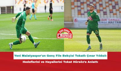 Yeni Malatyaspor'un Genç File Bekçisi Tokatlı Çınar Yıldızlı, Hedeflerini ve Hayallerini Tokat Hürsöz’e Anlattı
