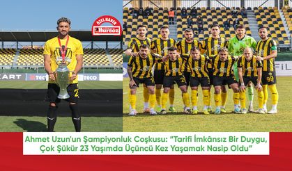 Ahmet Uzun'un Şampiyonluk Coşkusu: “Tarifi İmkânsız Bir Duygu, Çok Şükür 23 Yaşımda Üçüncü Kez Yaşamak Nasip Oldu”