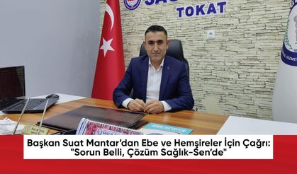 Başkan Suat Mantar’dan Ebe ve Hemşireler İçin Çağrı: "Sorun Belli, Çözüm Sağlık-Sen’de"