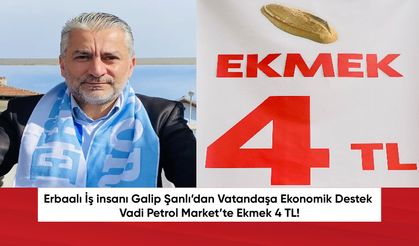 Erbaalı İş insanı Galip Şanlı’dan Vatandaşa Ekonomik Destek! Vadi Petrol Market’te Ekmek 4 TL!