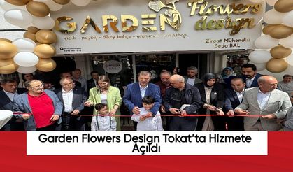 Garden Flowers Design Tokat’ta Hizmete Açıldı