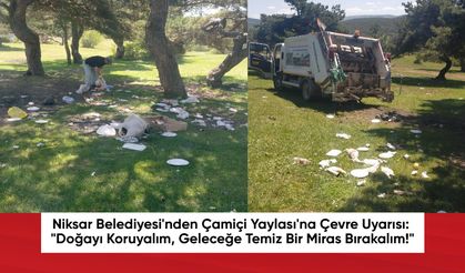 Niksar Belediyesi'nden Çamiçi Yaylası'na Çevre Uyarısı: "Doğayı Koruyalım, Geleceğe Temiz Bir Miras Bırakalım!"