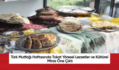 "Türk Mutfağı Haftası"nda Tokat Yöresel Lezzetler ve Kültürel Miras Öne Çıktı