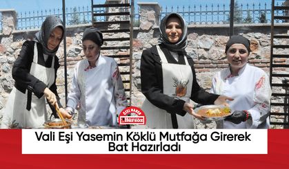 Vali Eşi Yasemin Köklü Mutfağa Girerek Bat Hazırladı
