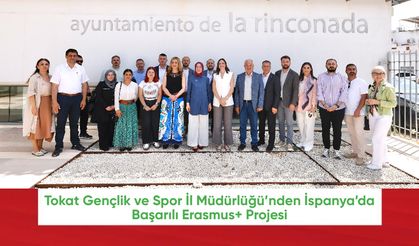 Tokat Gençlik ve Spor İl Müdürlüğü’nden İspanya’da Başarılı Erasmus+ Projesi