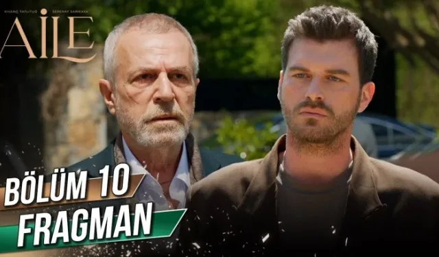 Aile 10. bölüm fragmanı izle
