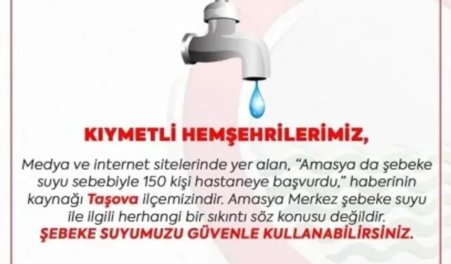 Amasya Belediyesi: “Amasya merkez şebeke suyunda sıkıntı yok, güvenle kullanabilirsiniz”