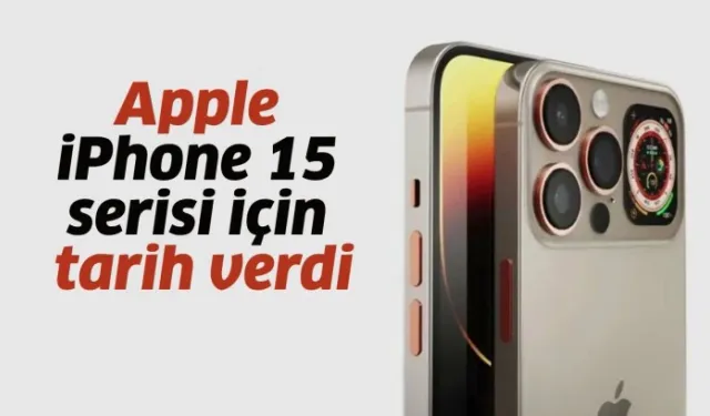 Apple iPhone 15 serisi için tarih verdi