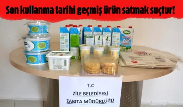 Zile Belediyesi Zabıta Ekipleri Tarihi Geçmiş Ürünlere El Koydu