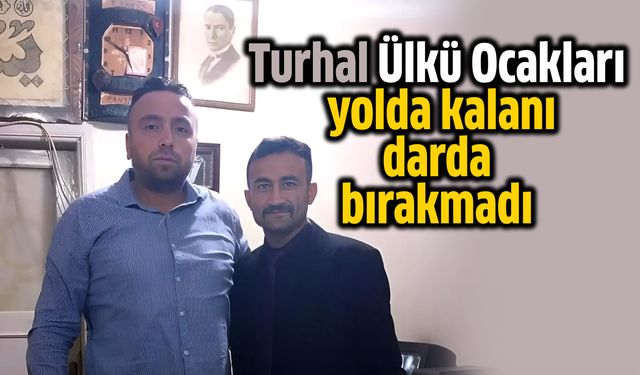 Turhal Ülkü Ocakları, yolda kalanı darda bırakmadı