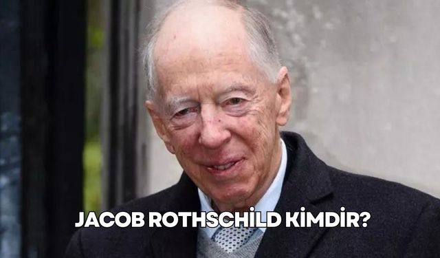 Jacob Rothschild kimdir, kaç yaşında öldü, ne kadar parası var? Rothschild ailesinin şirketleri hangileri?