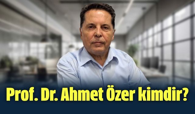 Prof. Dr. Ahmet Özer kimdir, nereli, kaç yaşında, mesleği ne?