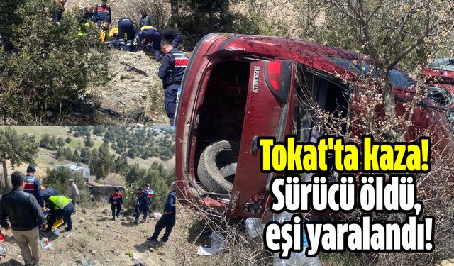 Tokat'ta kaza! Sürücü öldü, eşi yaralandı!