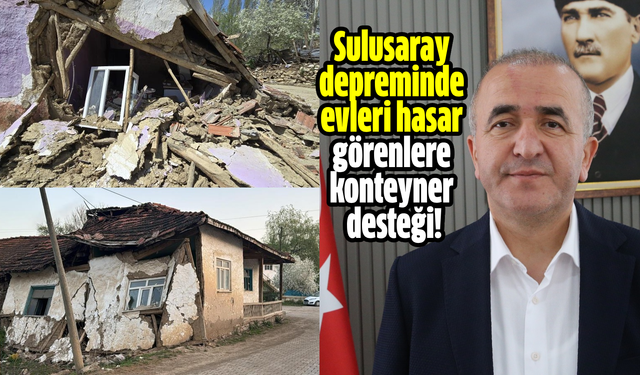 Sulusaray depreminde evleri hasar görenlere konteyner desteği!
