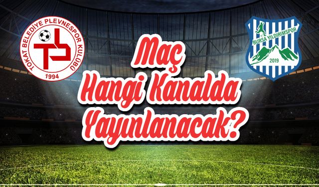 Plevnespor-Bursa Yıldırımspor maçı ne zaman saat kaçta? Maç Hangi Kanalda? Muhtemel 11’ler