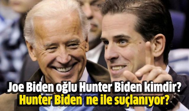 Joe Biden oğlu Hunter Biden kaç yaşında, evli mi? Hunter Biden kimdir, ne ile suçlanıyor?
