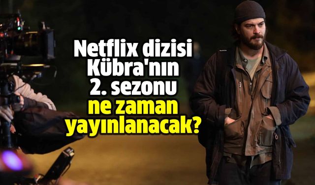 Netflix dizisi Kübra 2. sezon ne zaman?