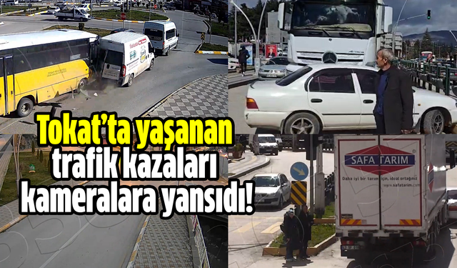 Tokat’ta yaşanan trafik kazaları kameralara yansıdı!