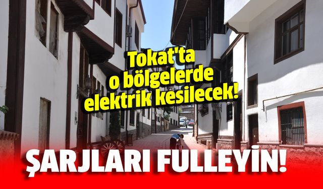 Tokat'ta 21-22 Ekim'de Elektrik Kesilecek