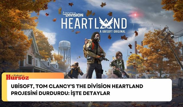 Ubisoft, Tom Clancy's The Division Heartland Projesini Durdurdu: İşte Detaylar