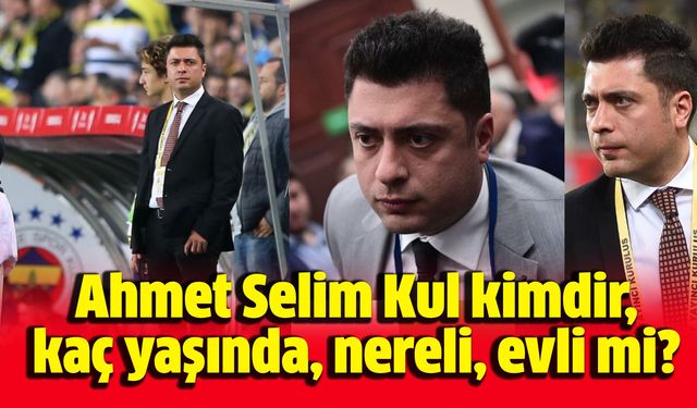Ahmet Selim Kul kimdir, kaç yaşında, nereli, evli mi?