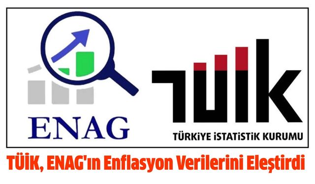 TÜİK, ENAG'ın Enflasyon Verilerini Eleştirdi