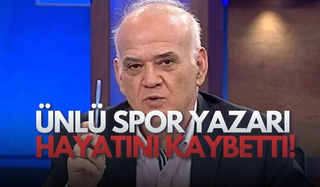 Ünlü Spor Yazarı Ahmet Çakır Hayatını Kaybetti!