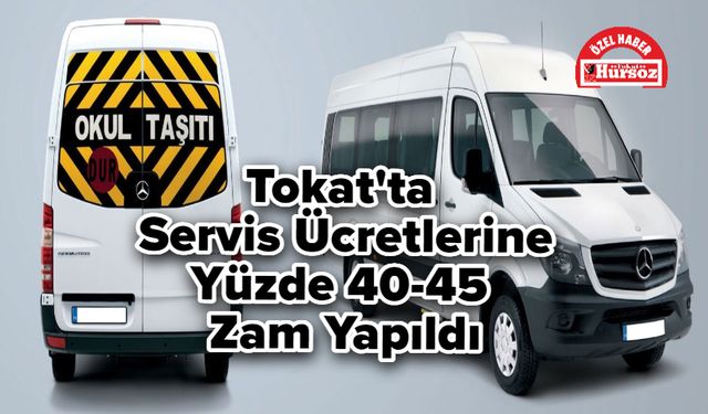 Tokat'ta Servis Ücretlerine Yüzde 40-45 Zam Yapıldı