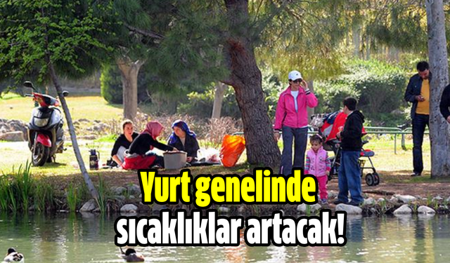 Yurt genelinde sıcaklıklar artacak!