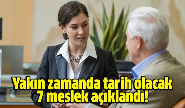 Yakın zamanda tarih olacak 7 meslek açıklandı!