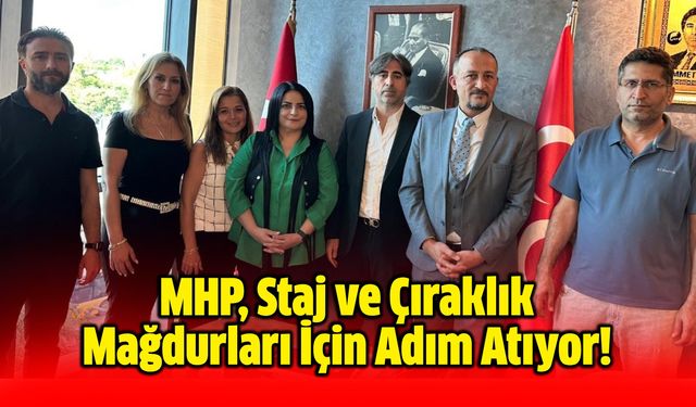 MHP, Staj ve Çıraklık Mağdurları İçin Adım Atıyor!