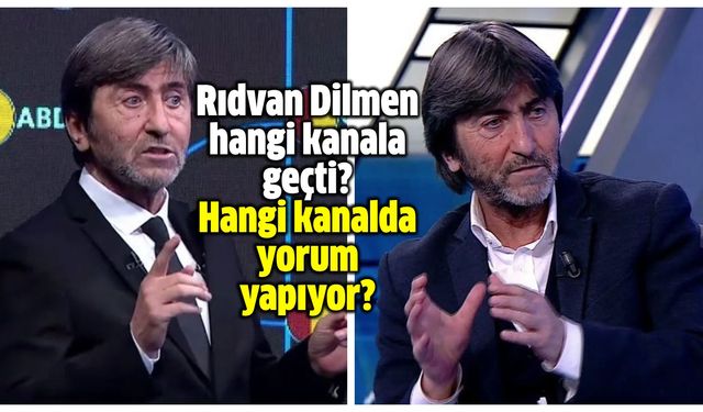 Rıdvan Dilmen hangi kanala geçti? 2024 Rıdvan Dilmen hangi televizyonda yorum yapıyor?